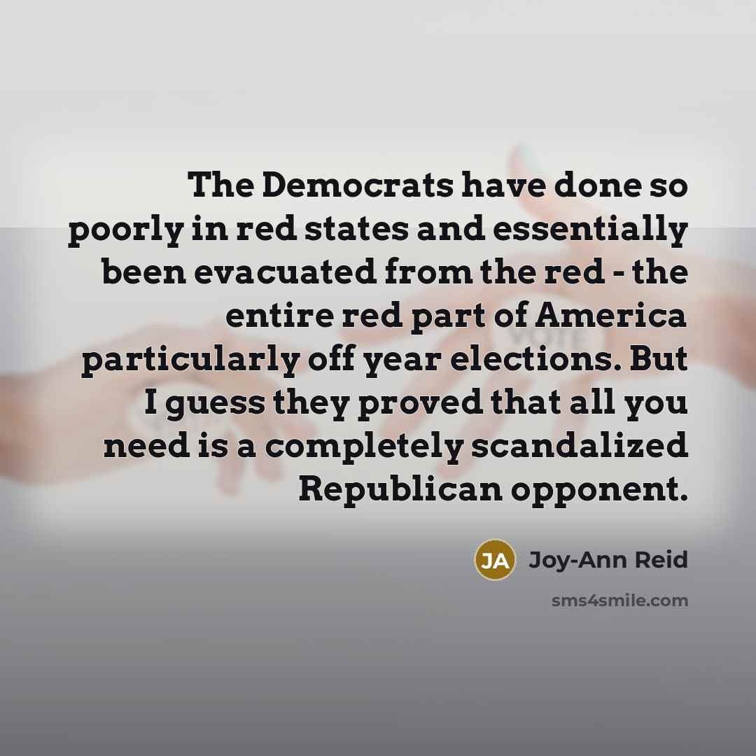 “The Democrats have done so poorly in red states and…” quote by Joy-Ann Reid