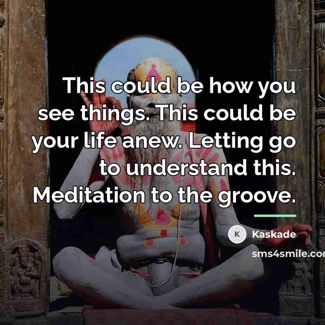 “This could be how you see things. This could be…” quote by Kaskade