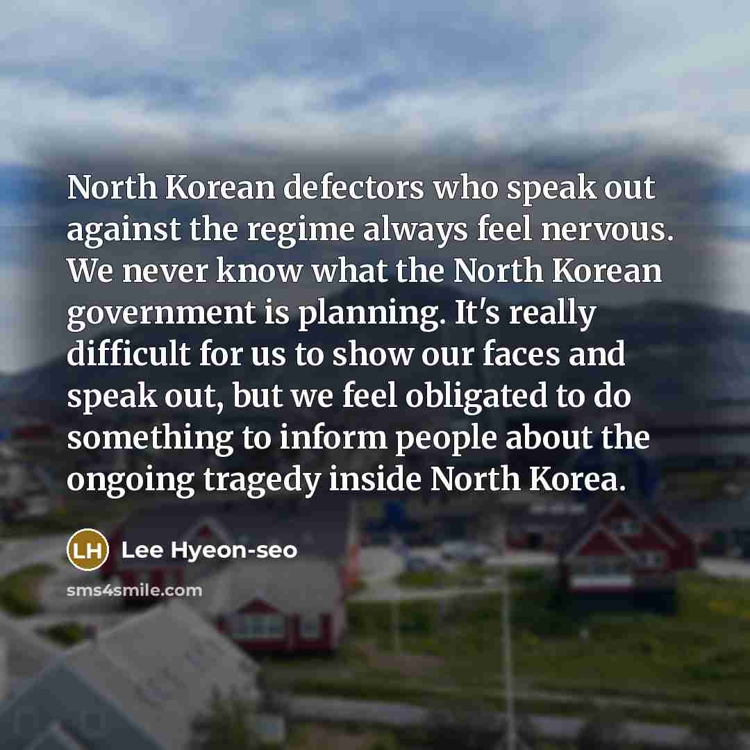“North Korean defectors who speak out against the regime always…” quote by Lee Hyeon-seo