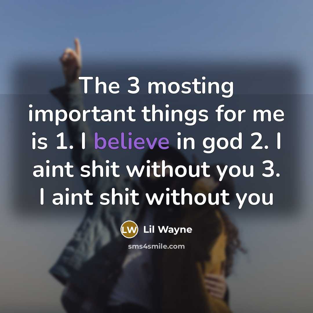 “The 3 mosting important things for me is 1. I…” quote by Lil Wayne
