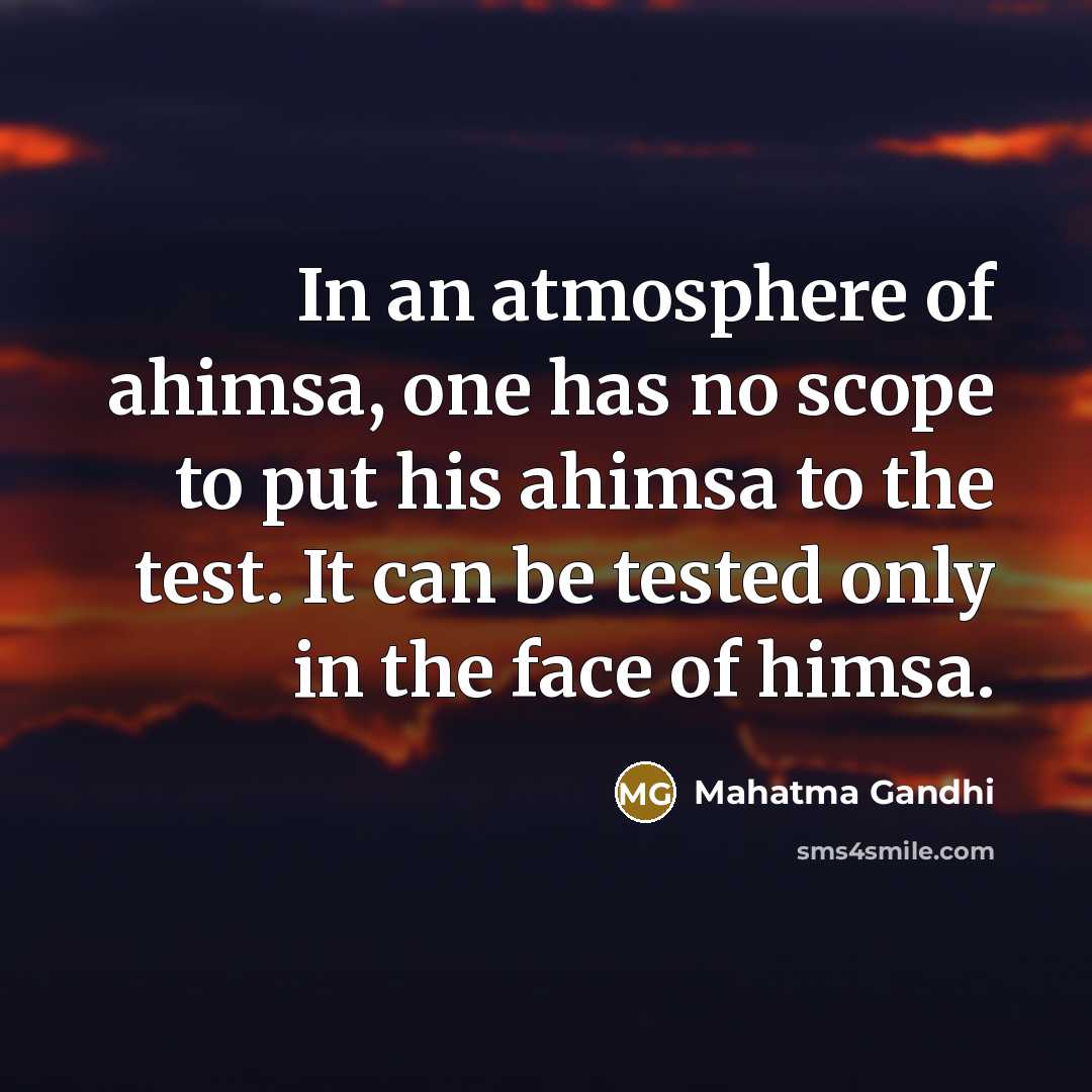 “In an atmosphere of ahimsa, one has no scope to…” quote by Mahatma Gandhi