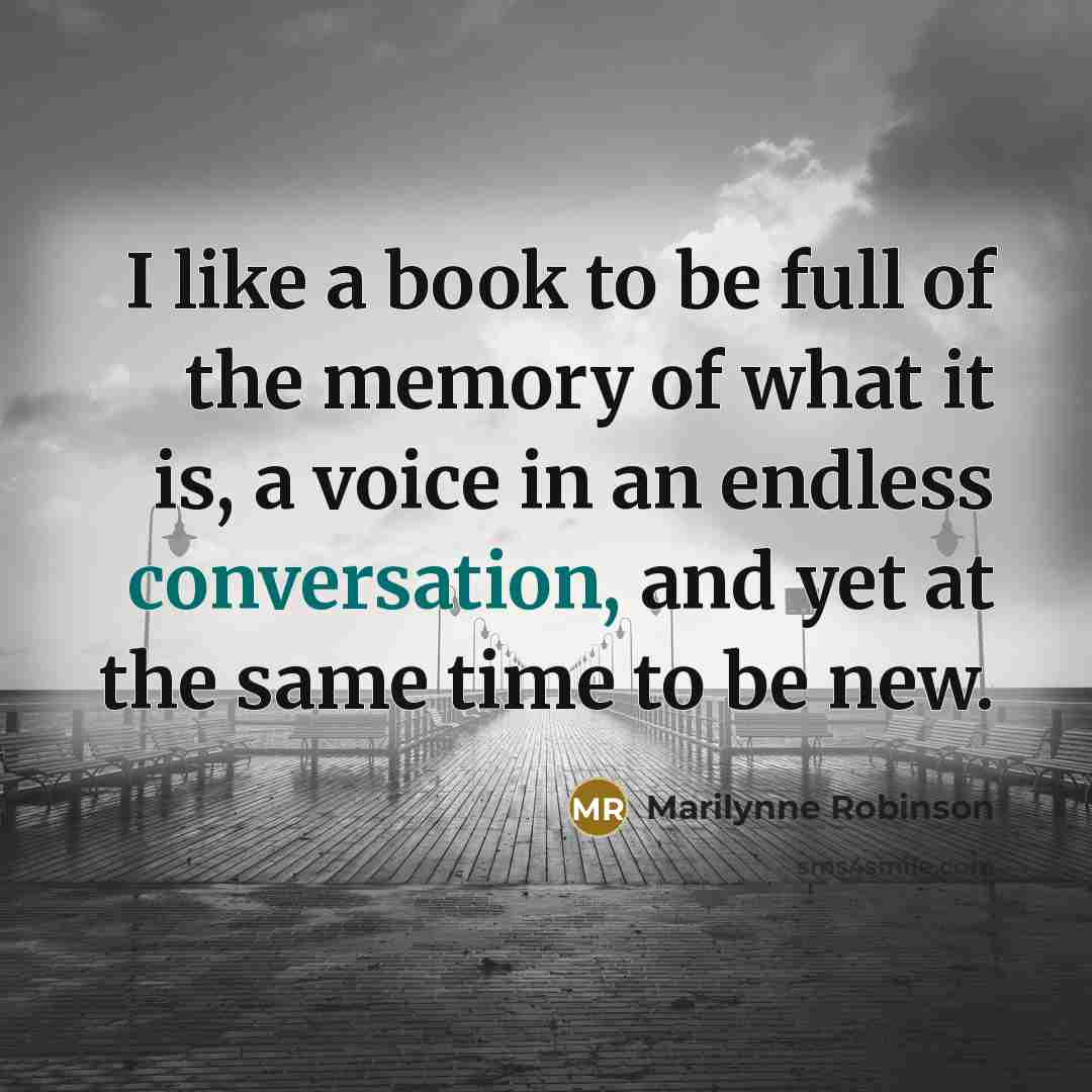 “I like a book to be full of the memory…” quote by Marilynne Robinson