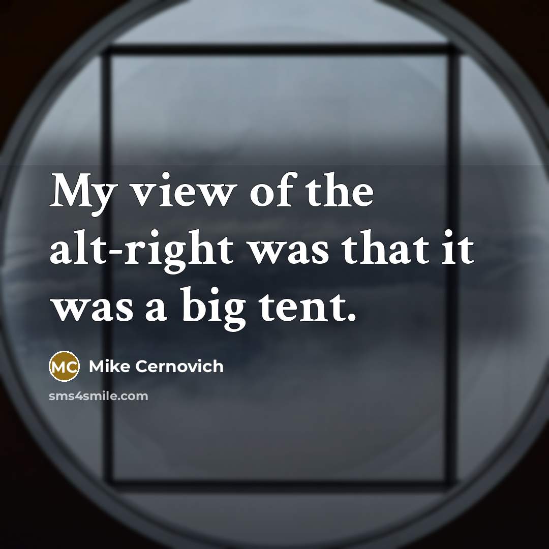 “My view of the alt-right was that it was a…” quote by Mike Cernovich