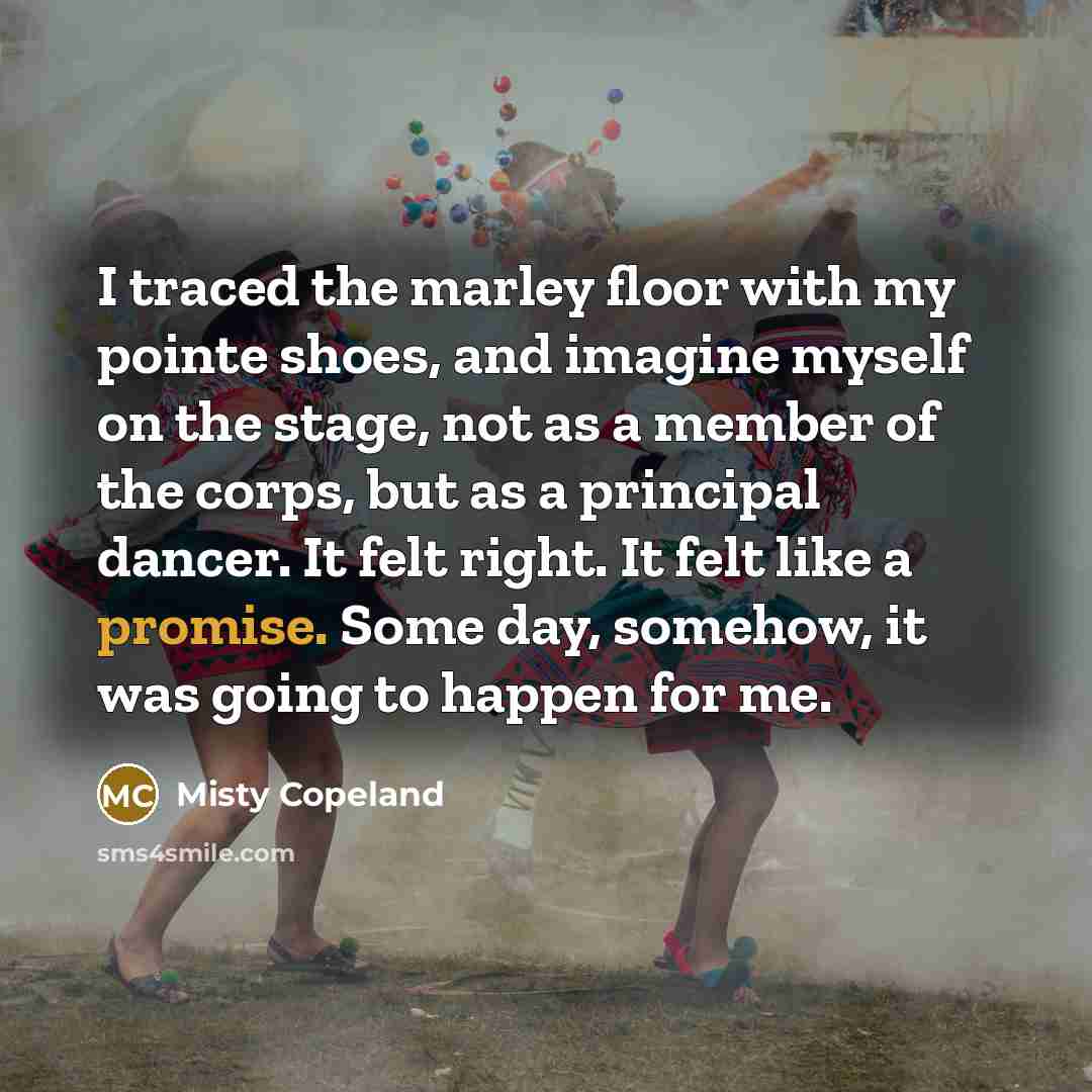 “I traced the marley floor with my pointe shoes, and…” quote by Misty Copeland