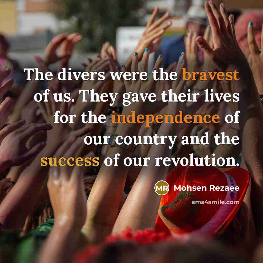 “The divers were the bravest of us. They gave their…” quote by Mohsen Rezaee