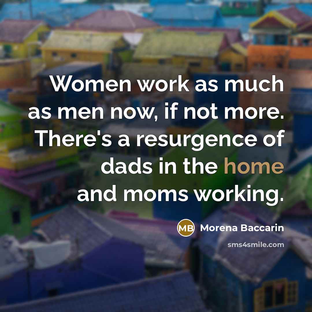 “Women work as much as men now, if not more.…” quote by Morena Baccarin