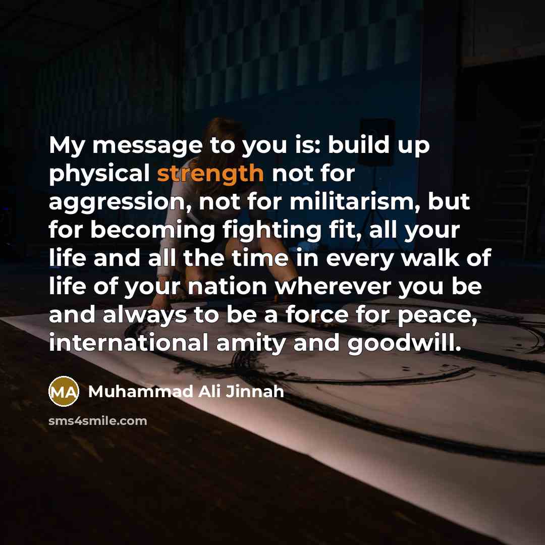 “My message to you is: build up physical strength not…” quote by Muhammad Ali Jinnah