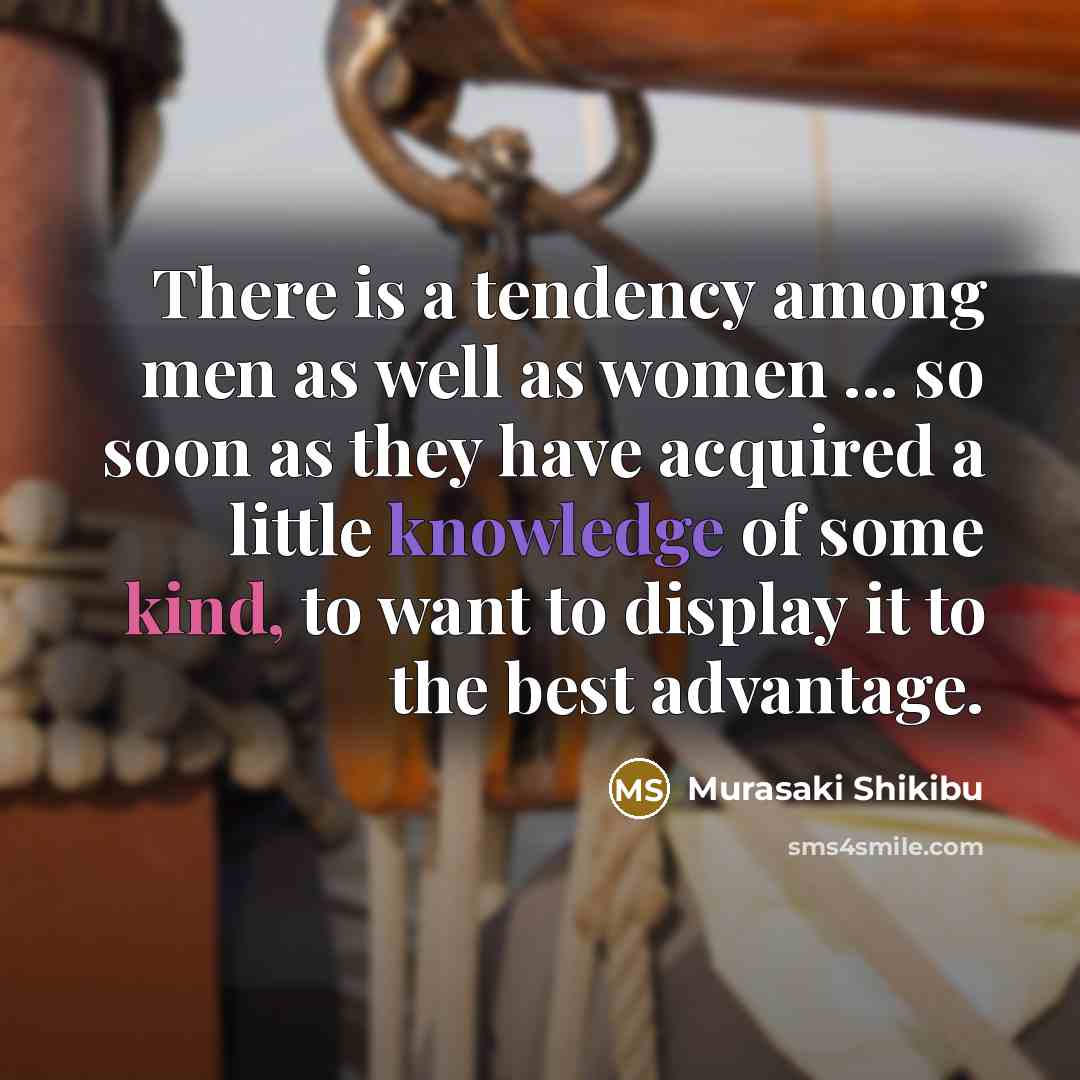 “There is a tendency among men as well as women…” quote by Murasaki Shikibu