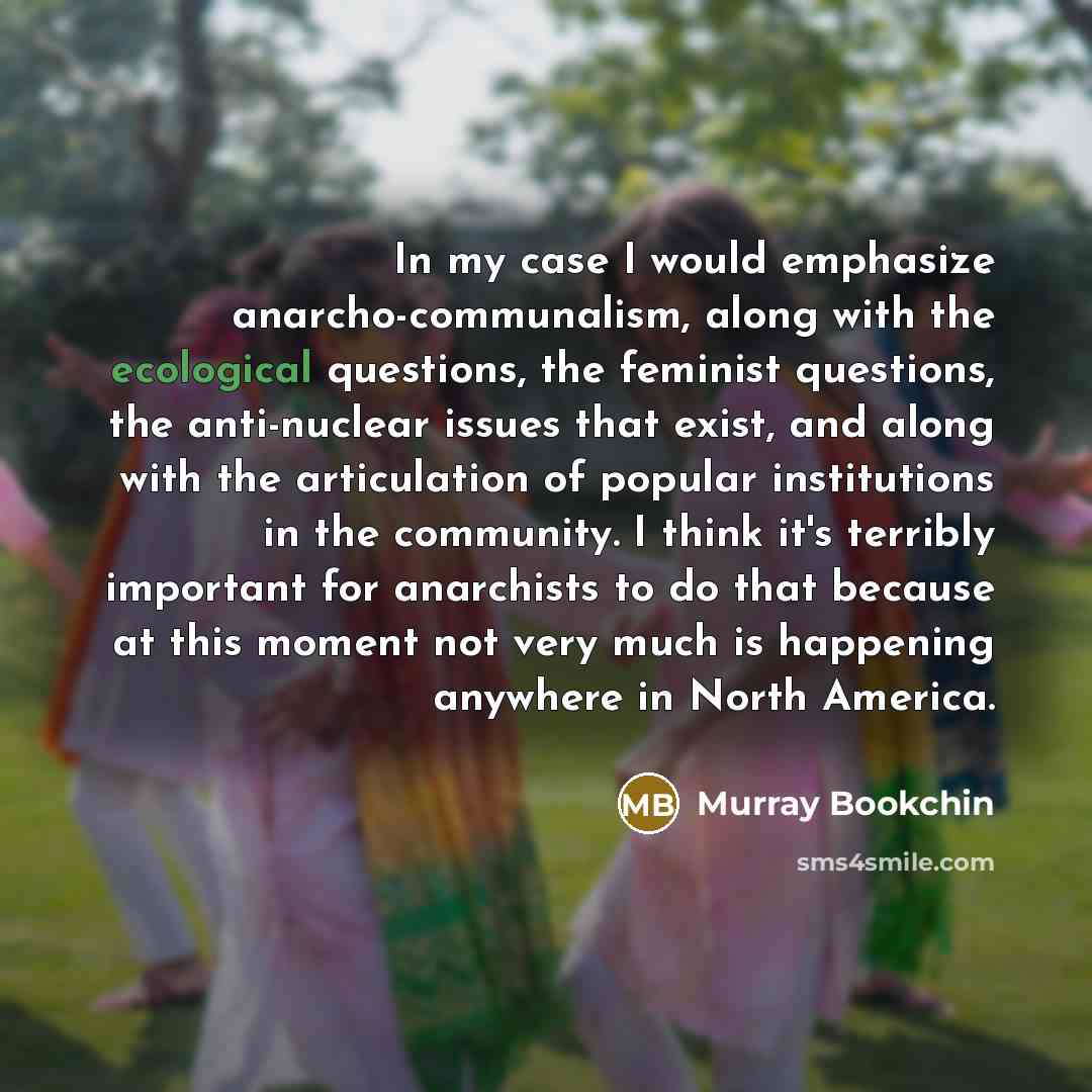 “In my case I would emphasize anarcho-communalism, along with the…” quote by Murray Bookchin
