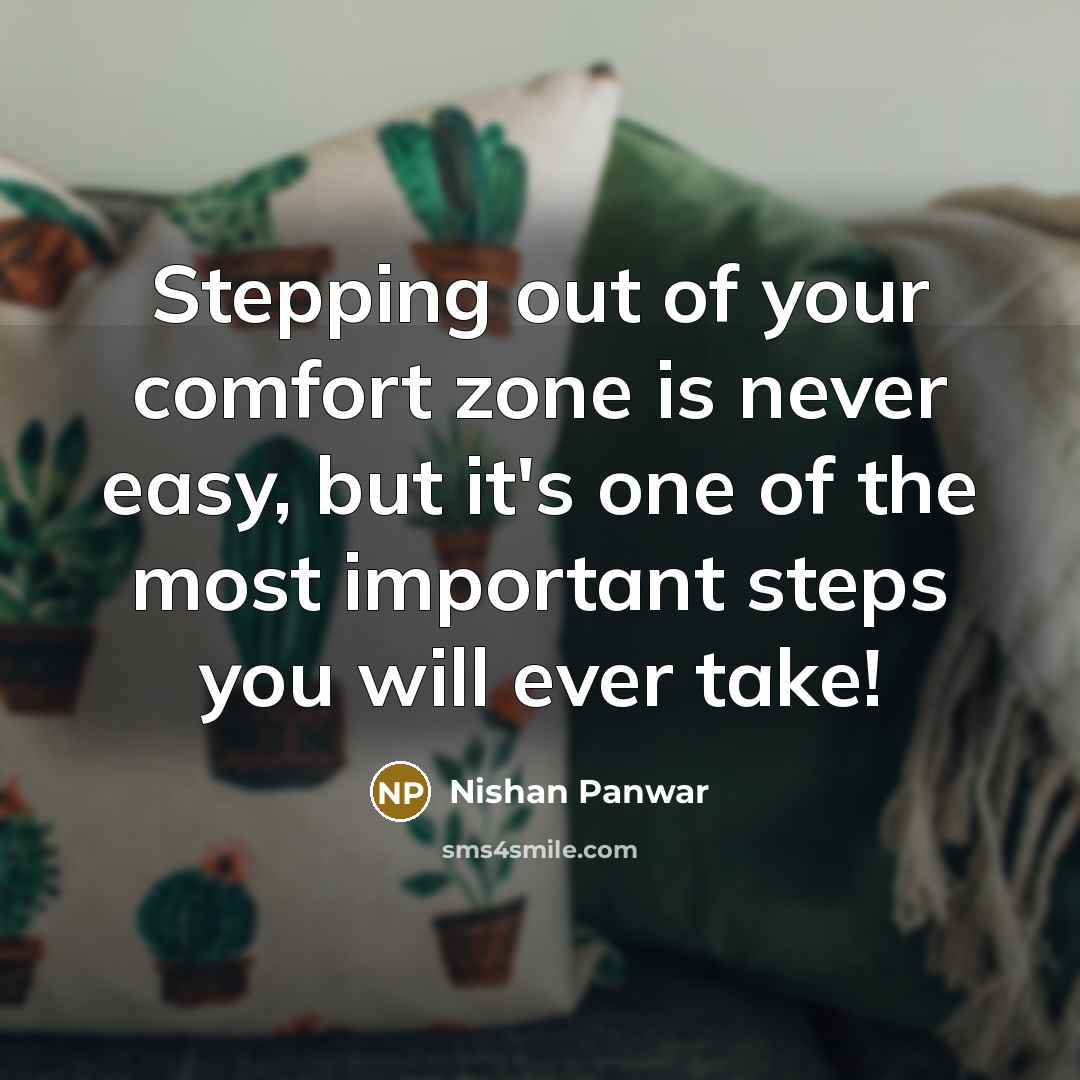 “Stepping out of your comfort zone is never easy, but…” quote by Nishan Panwar