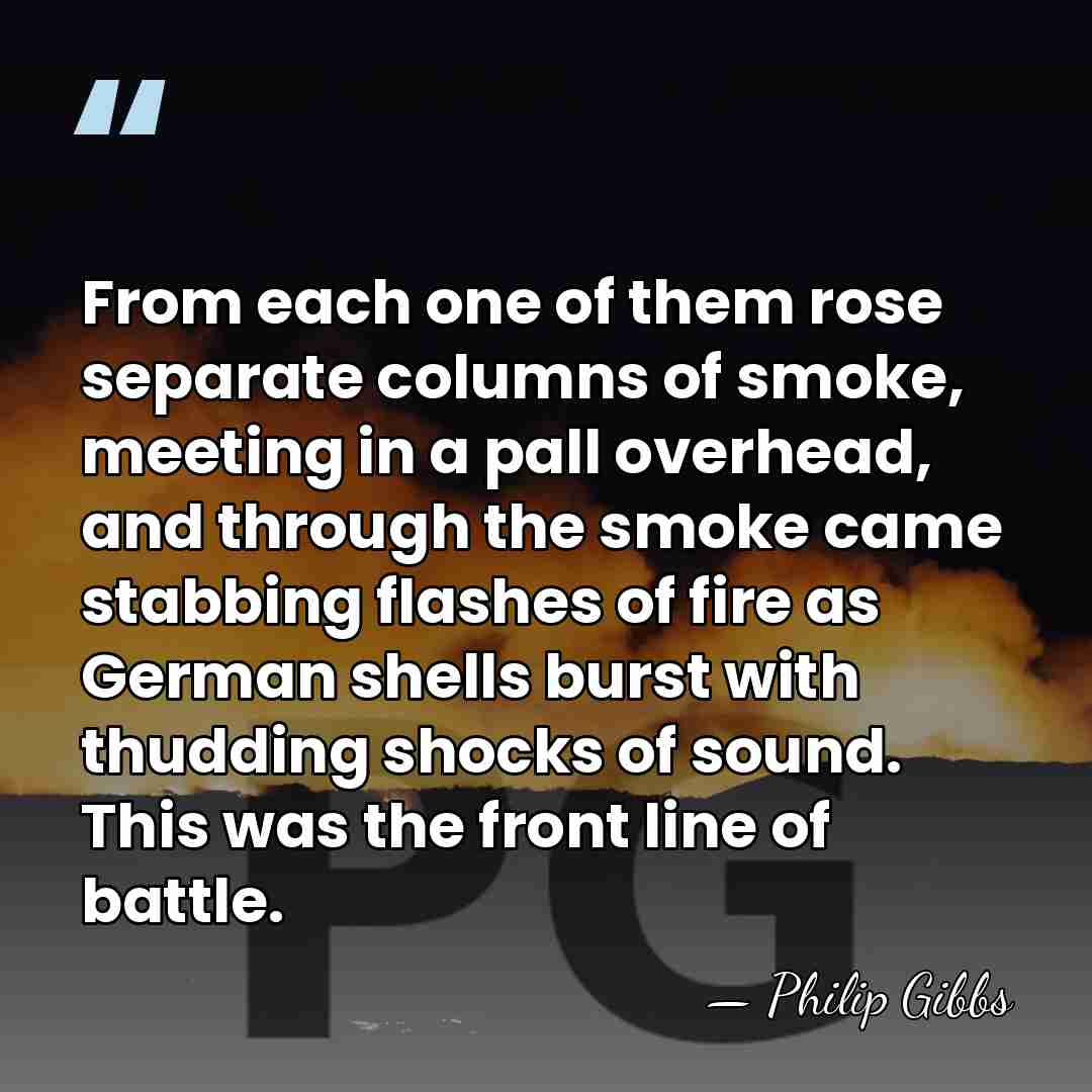 From each one of them rose separate columns of smoke, meeting in&hellip; - Philip Gibbs