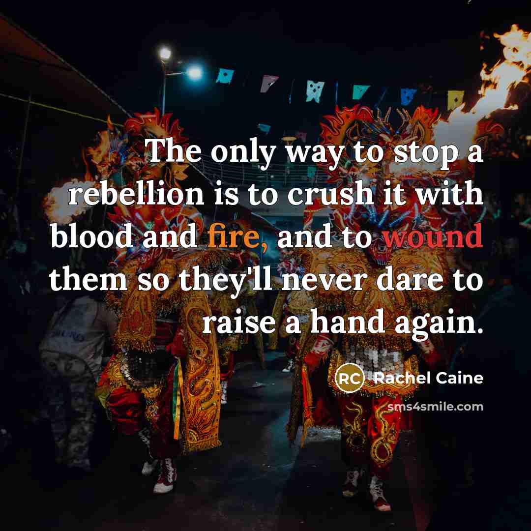 “The only way to stop a rebellion is to crush…” quote by Rachel Caine