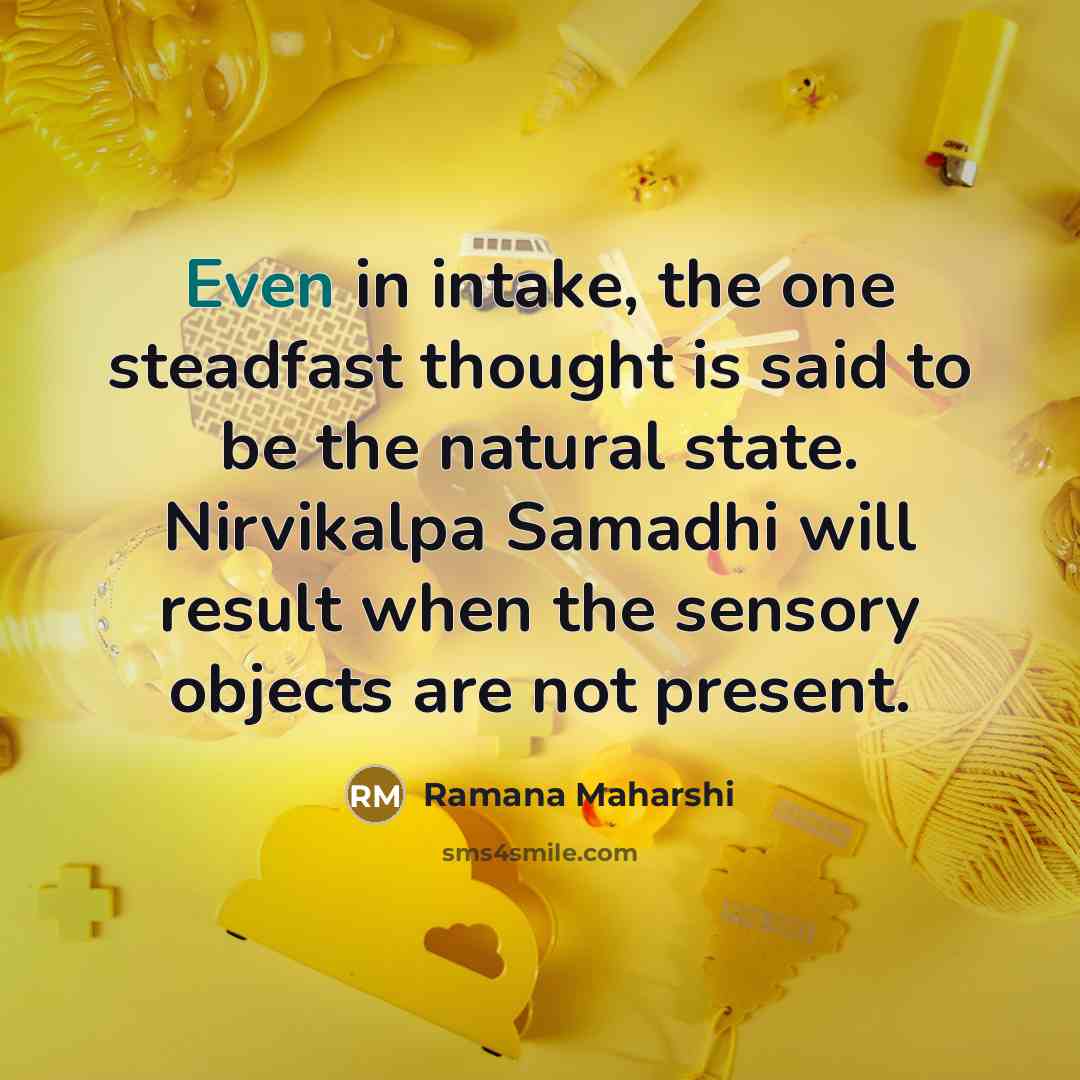 “Even in intake, the one steadfast thought is said to…” quote by Ramana Maharshi