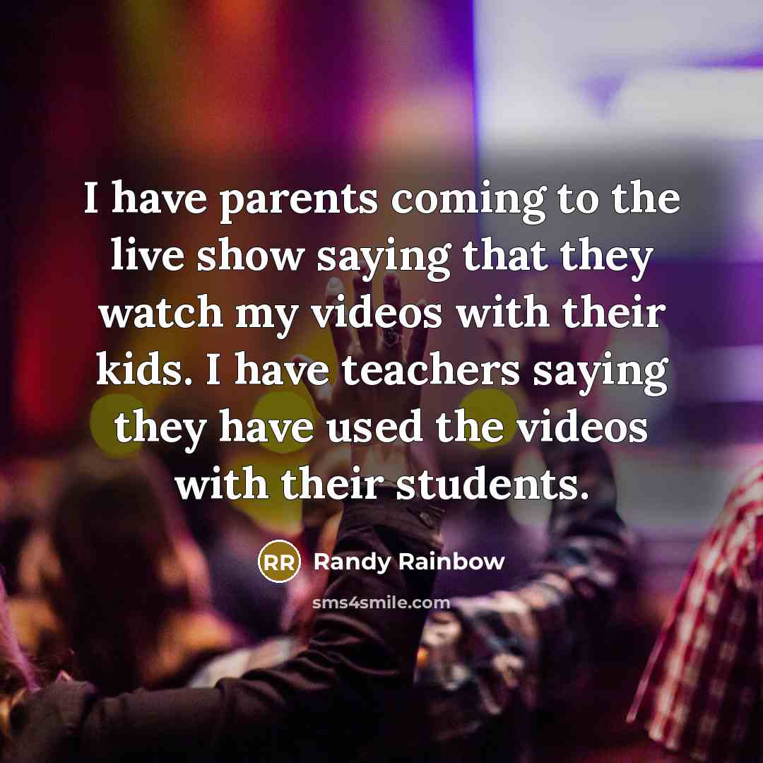 “I have parents coming to the live show saying that…” quote by Randy Rainbow