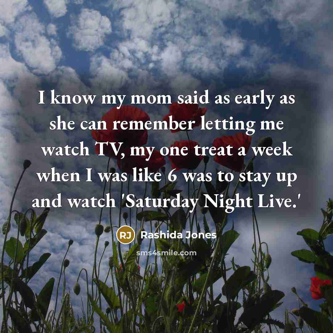 “I know my mom said as early as she can…” quote by Rashida Jones