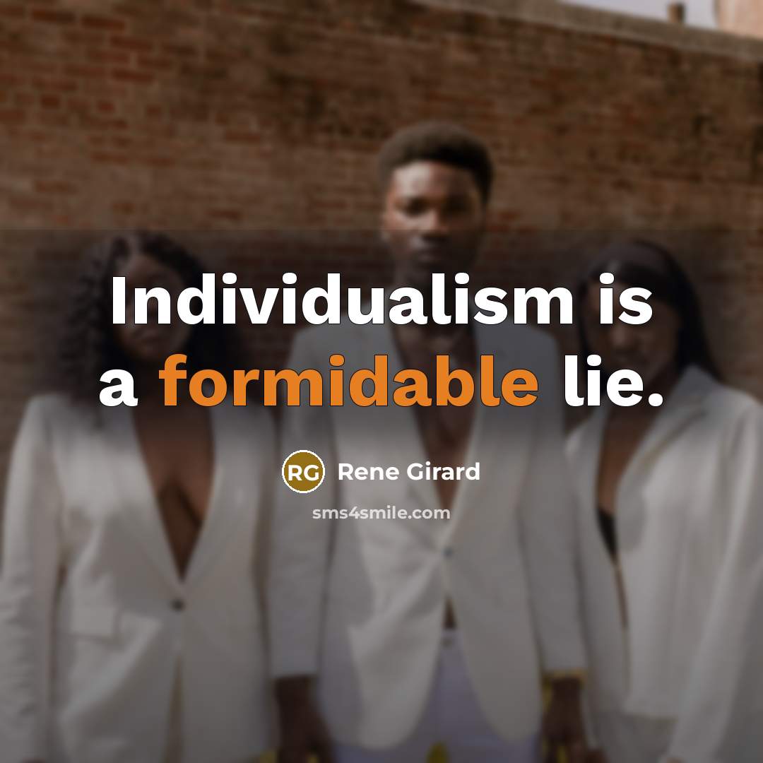 “Individualism is a formidable lie.…” quote by Rene Girard