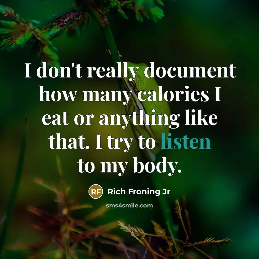 “I don't really document how many calories I eat or…” quote by Rich Froning Jr