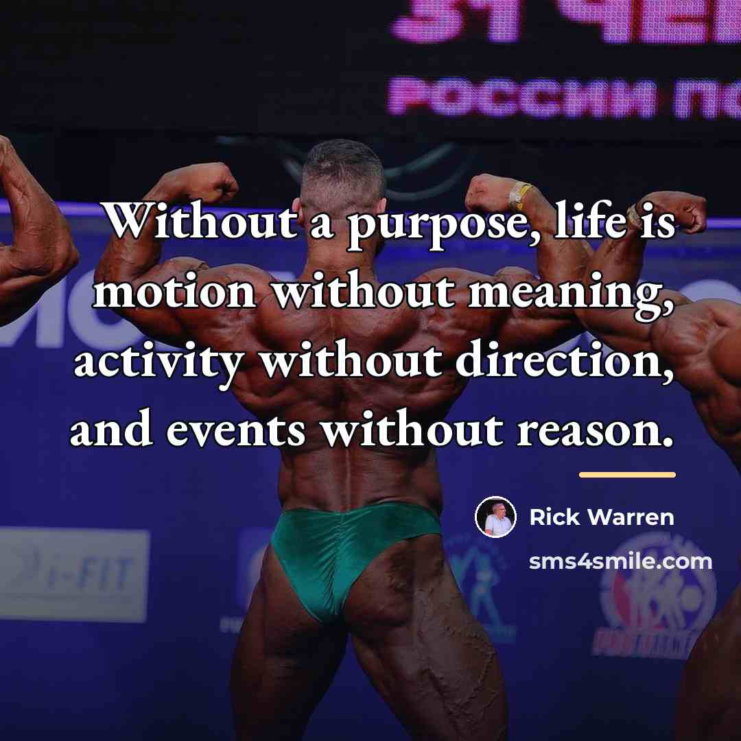 “Without a purpose, life is motion without meaning, activity without…” quote by Rick Warren