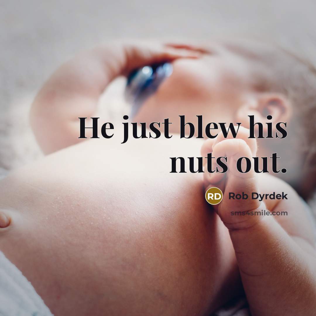 “He just blew his nuts out.” quote by Rob Dyrdek