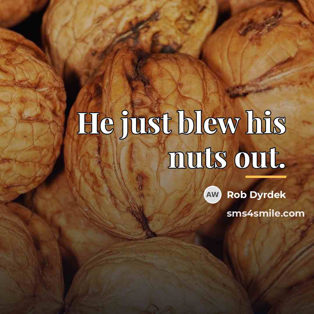 “He just blew his nuts out.…” quote by Rob Dyrdek