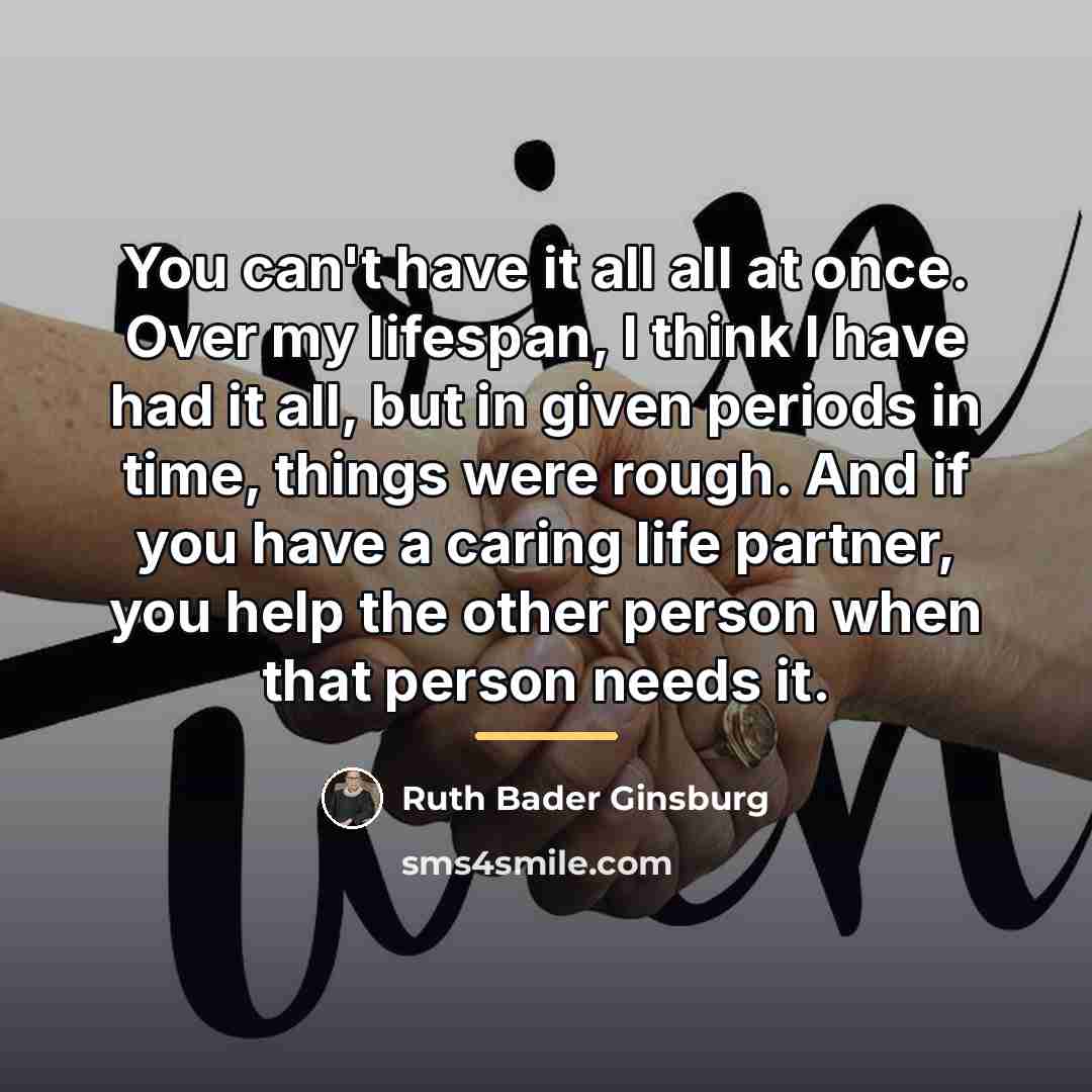 “You can't have it all all at once. Over my…” quote by Ruth Bader Ginsburg