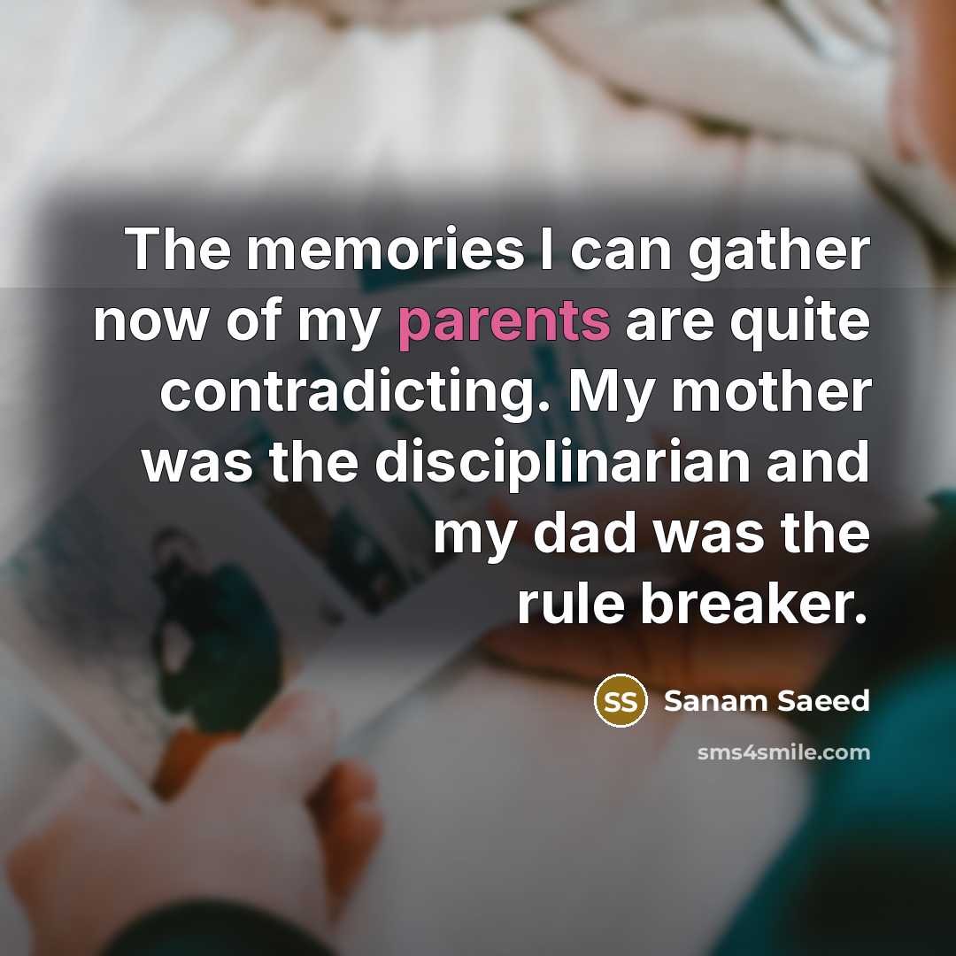 “The memories I can gather now of my parents are…” quote by Sanam Saeed