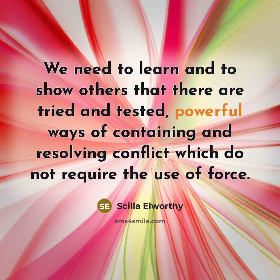 “We need to learn and to show others that there…” quote by Scilla Elworthy