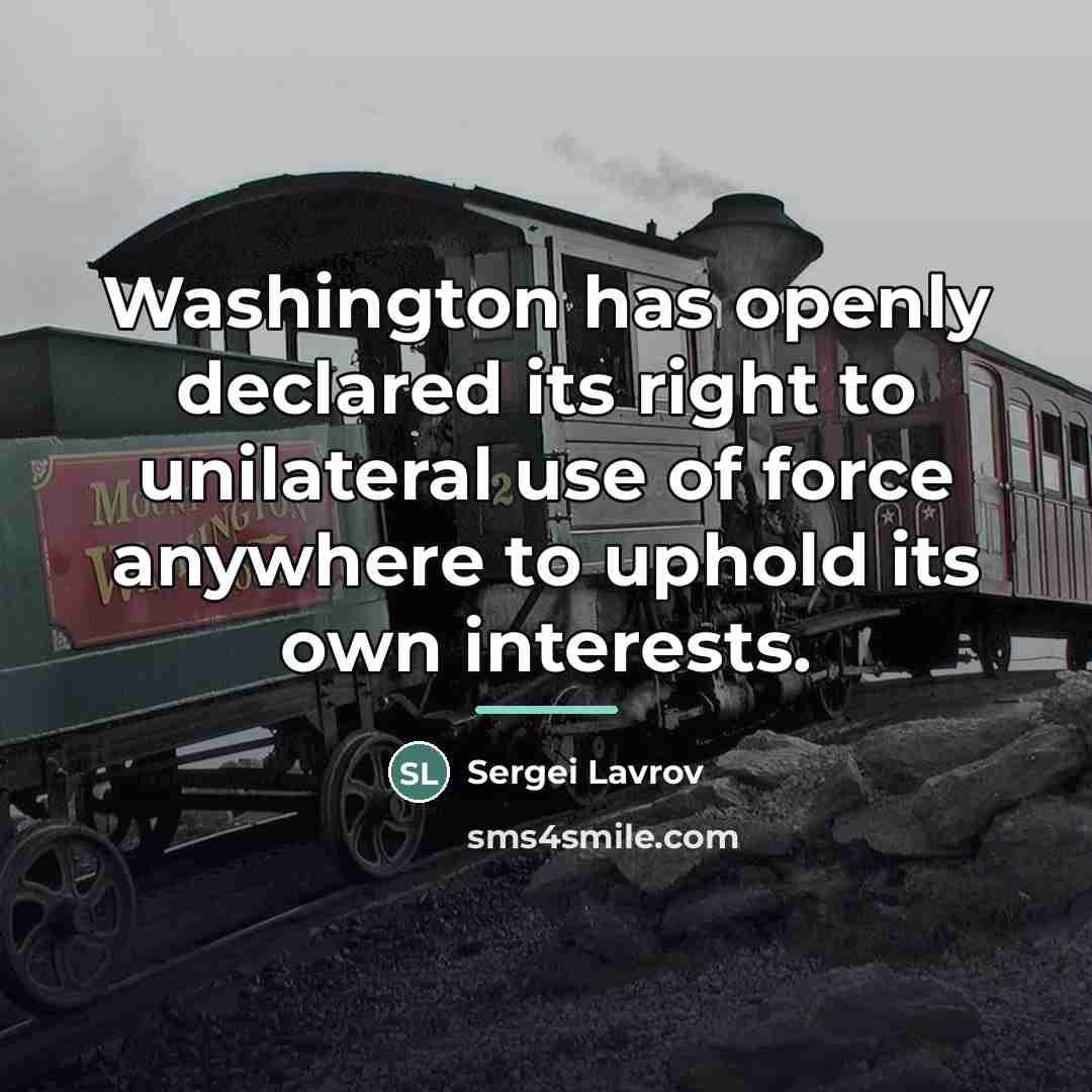 “Washington has openly declared its right to unilateral use of…” quote by Sergei Lavrov