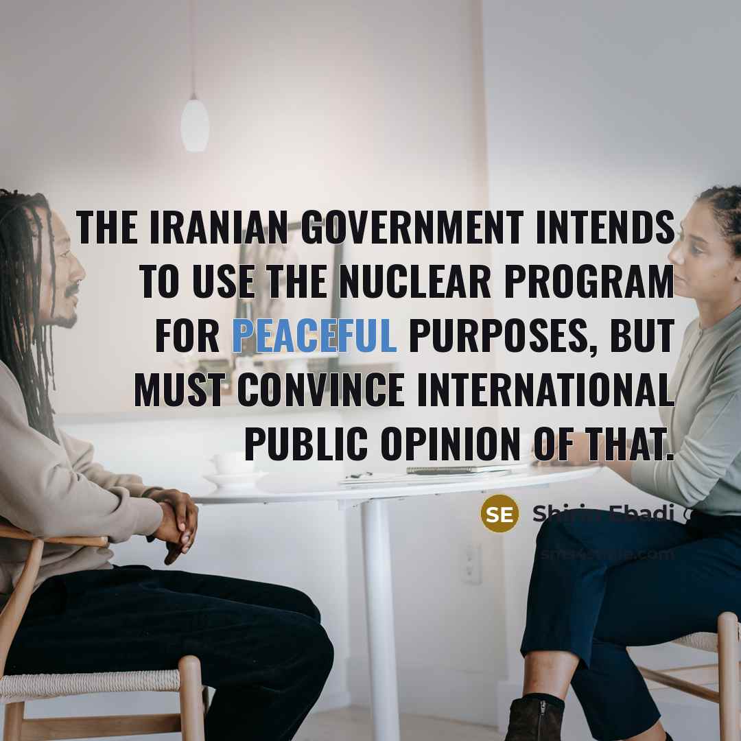 “The Iranian government intends to use the nuclear program for…” quote by Shirin Ebadi