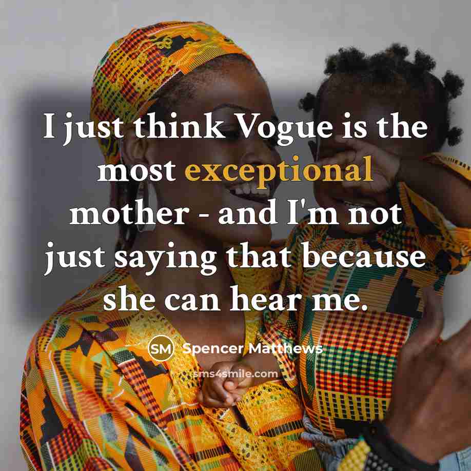 “I just think Vogue is the most exceptional mother -…” quote by Spencer Matthews