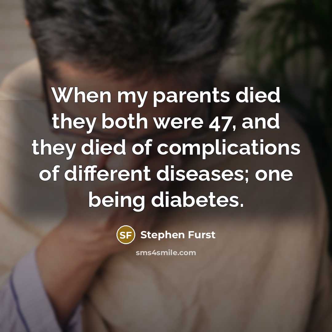 “When my parents died they both were 47, and they…” quote by Stephen Furst