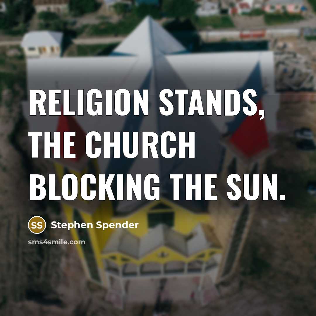 “Religion stands, the Church blocking the sun.…” quote by Stephen Spender