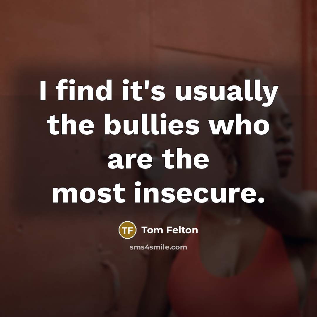 “I find it's usually the bullies who are the most…” quote by Tom Felton