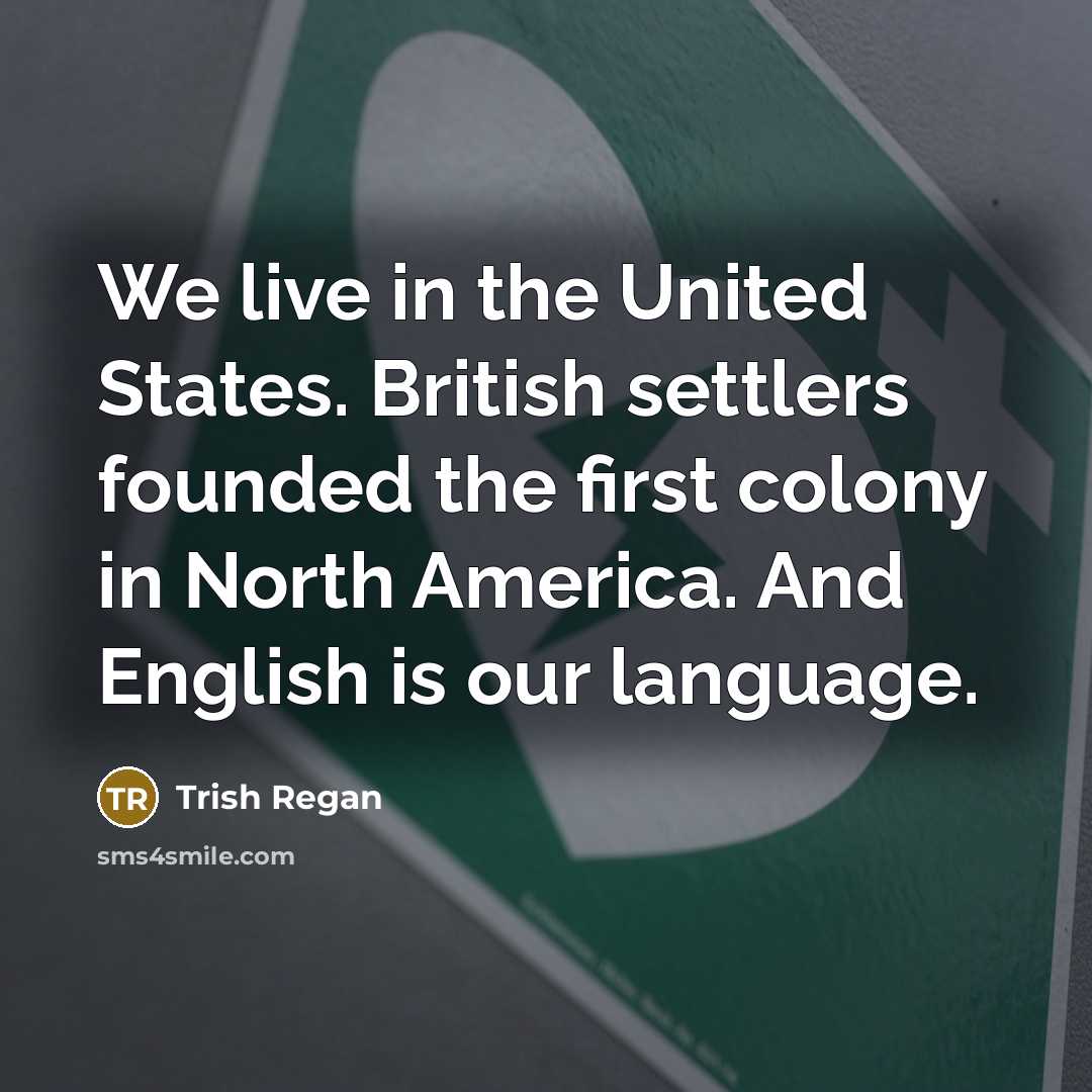 “We live in the United States. British settlers founded the…” quote by Trish Regan