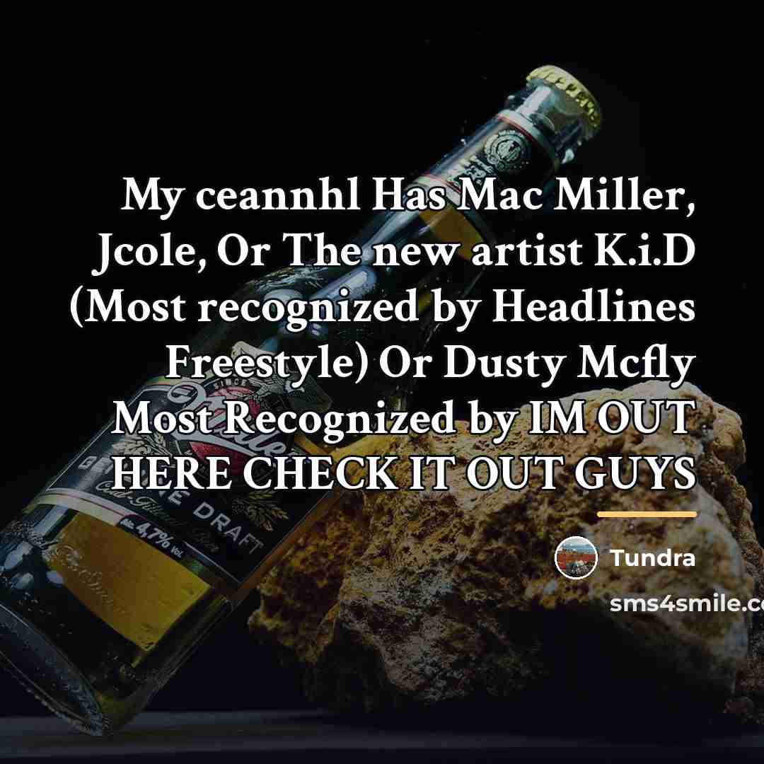 “My ceannhl Has Mac Miller, Jcole, Or The new artist…” quote by Tundra
