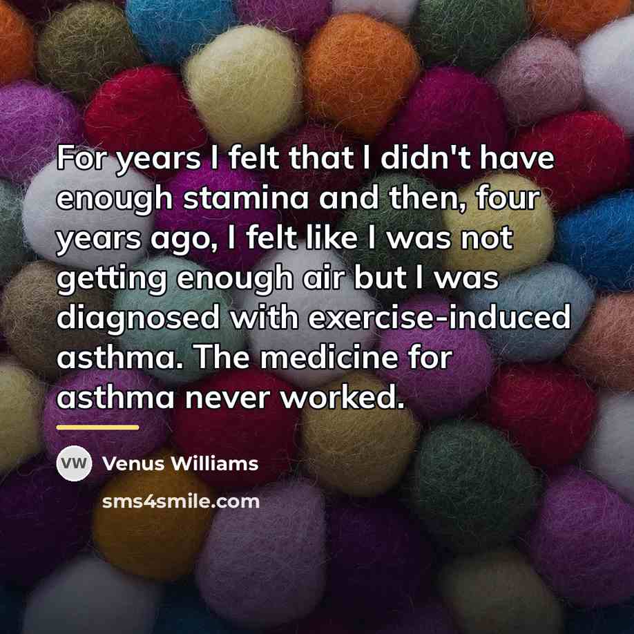 “For years I felt that I didn't have enough stamina…” quote by Venus Williams