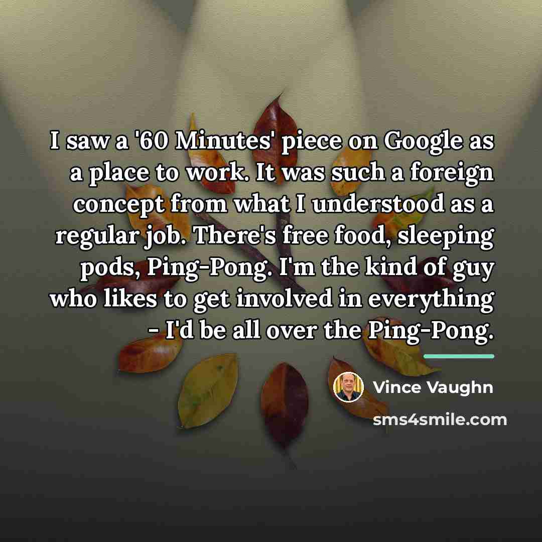 “I saw a '60 Minutes' piece on Google as a…” quote by Vince Vaughn