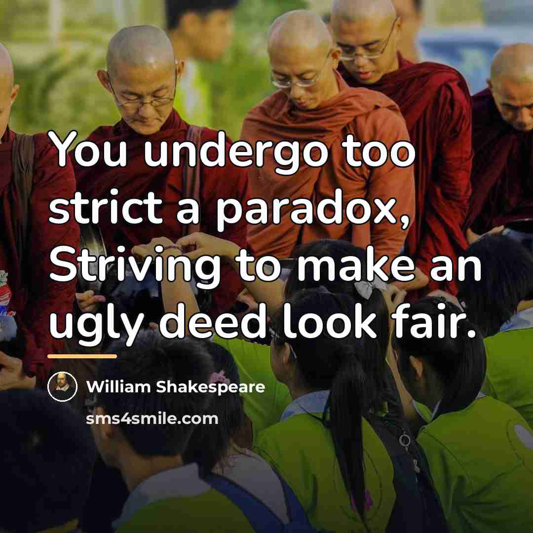 “You undergo too strict a paradox, Striving to make an…” quote by William Shakespeare