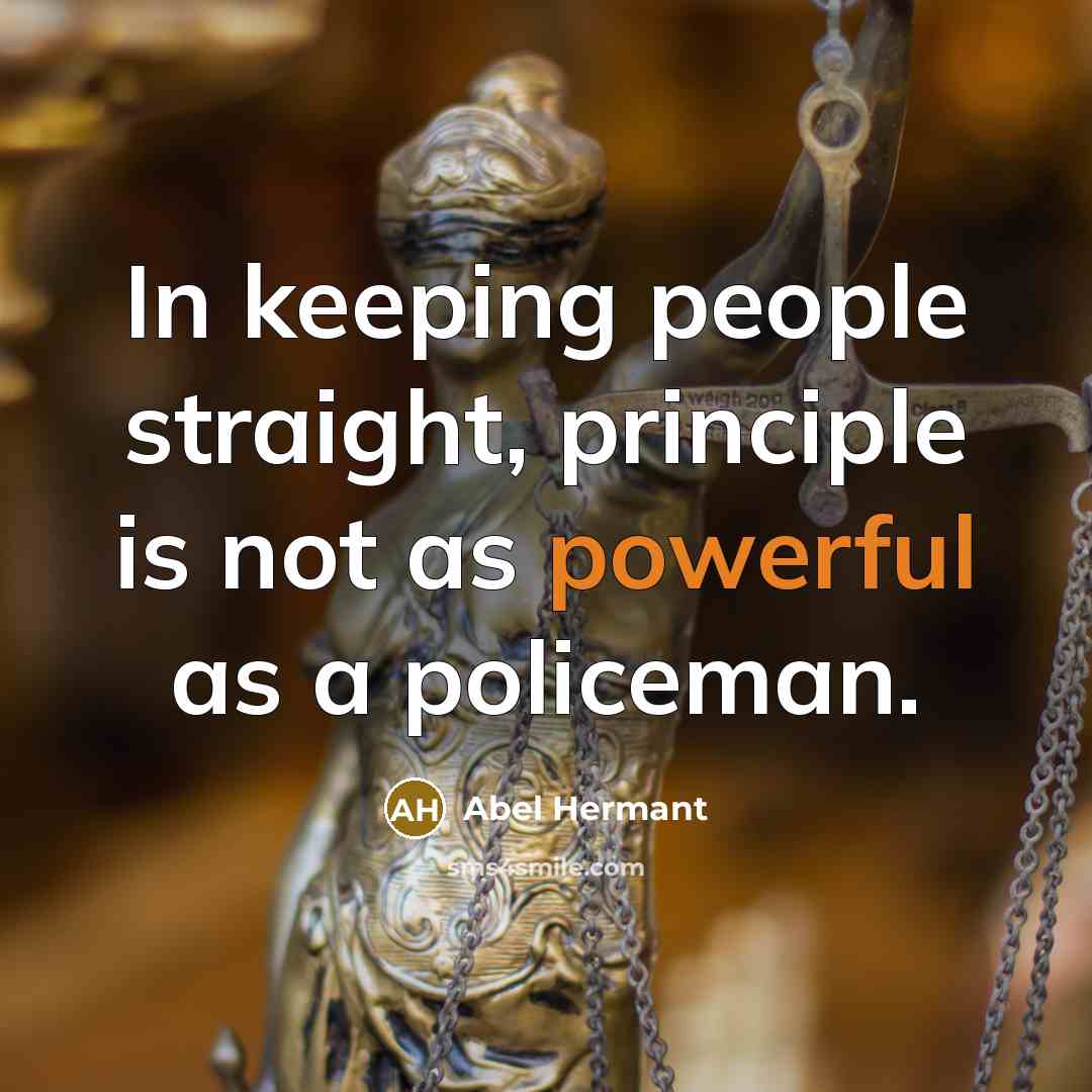 “In keeping people straight, principle is not as powerful as…” quote by Abel Hermant