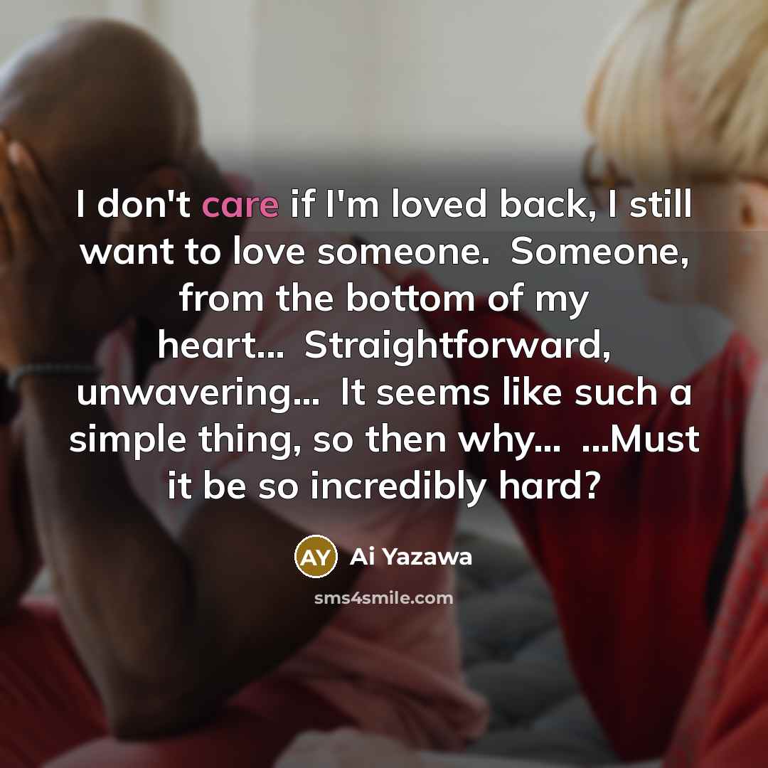 “I don't care if I'm loved back, I still want…” quote by Ai Yazawa