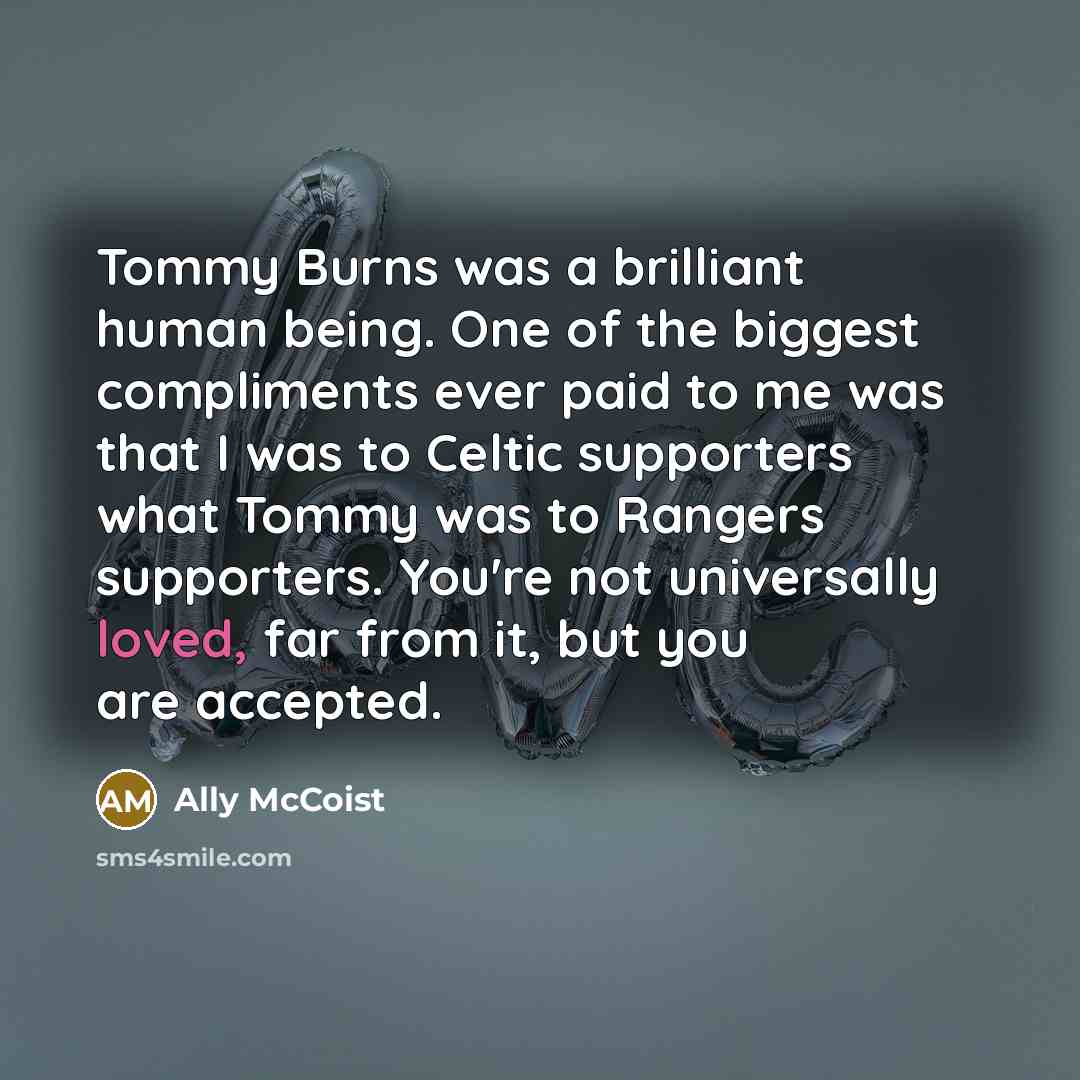 “Tommy Burns was a brilliant human being. One of the…” quote by Ally McCoist