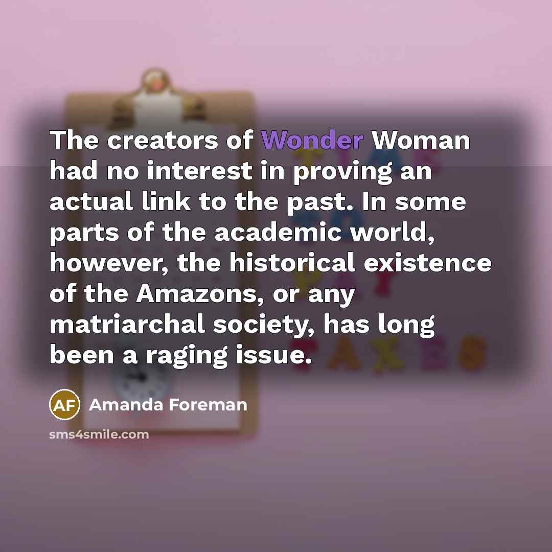 “The creators of Wonder Woman had no interest in proving…” quote by Amanda Foreman