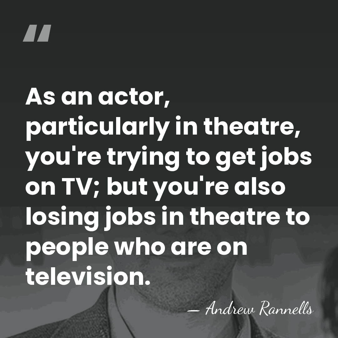 As an actor, particularly in theatre, you're trying to get jobs on&hellip; - Andrew Rannells