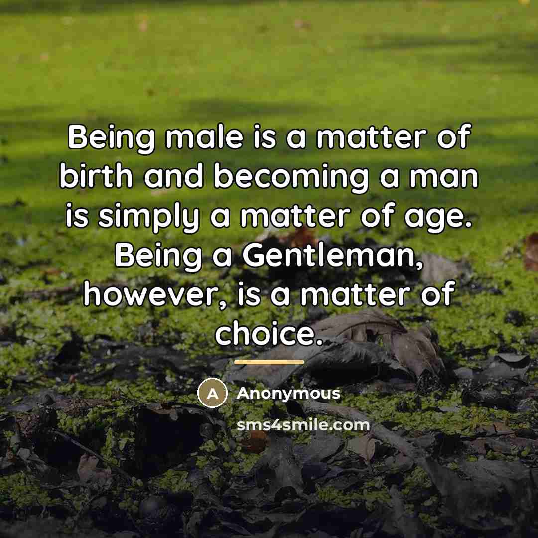 “Being male is a matter of birth and becoming a…” quote by Anonymous
