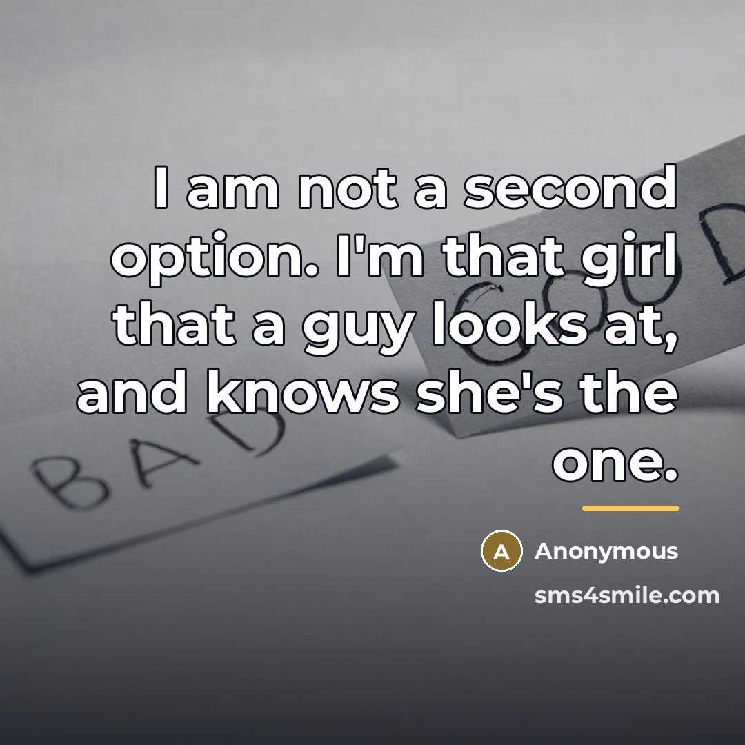 “I am not a second option. I'm that girl that…” quote by Anonymous