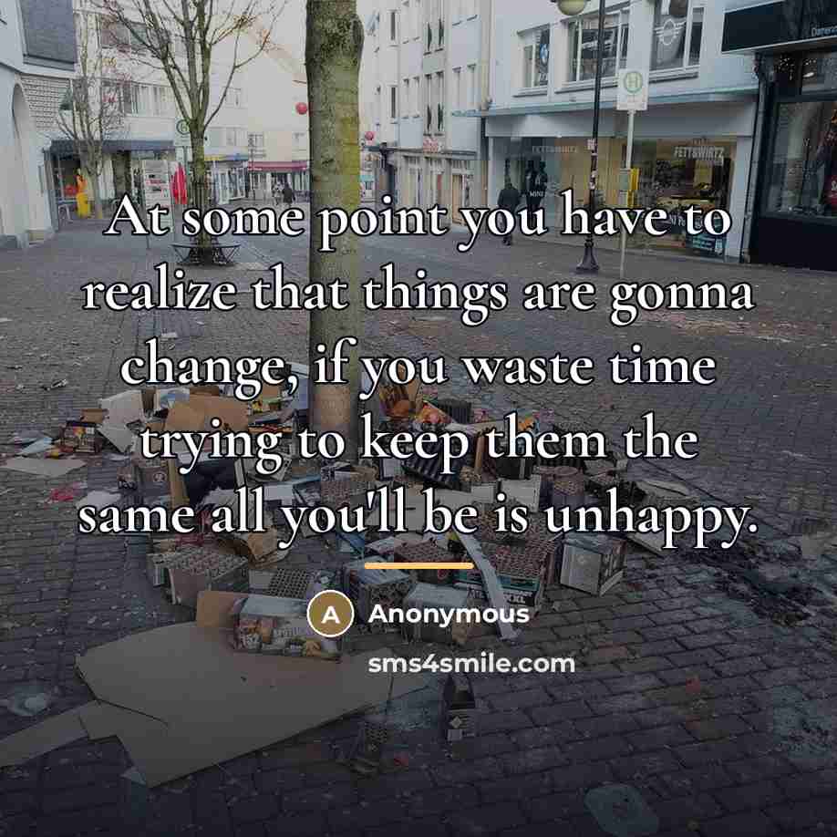 “At some point you have to realize that things are…” quote by Anonymous