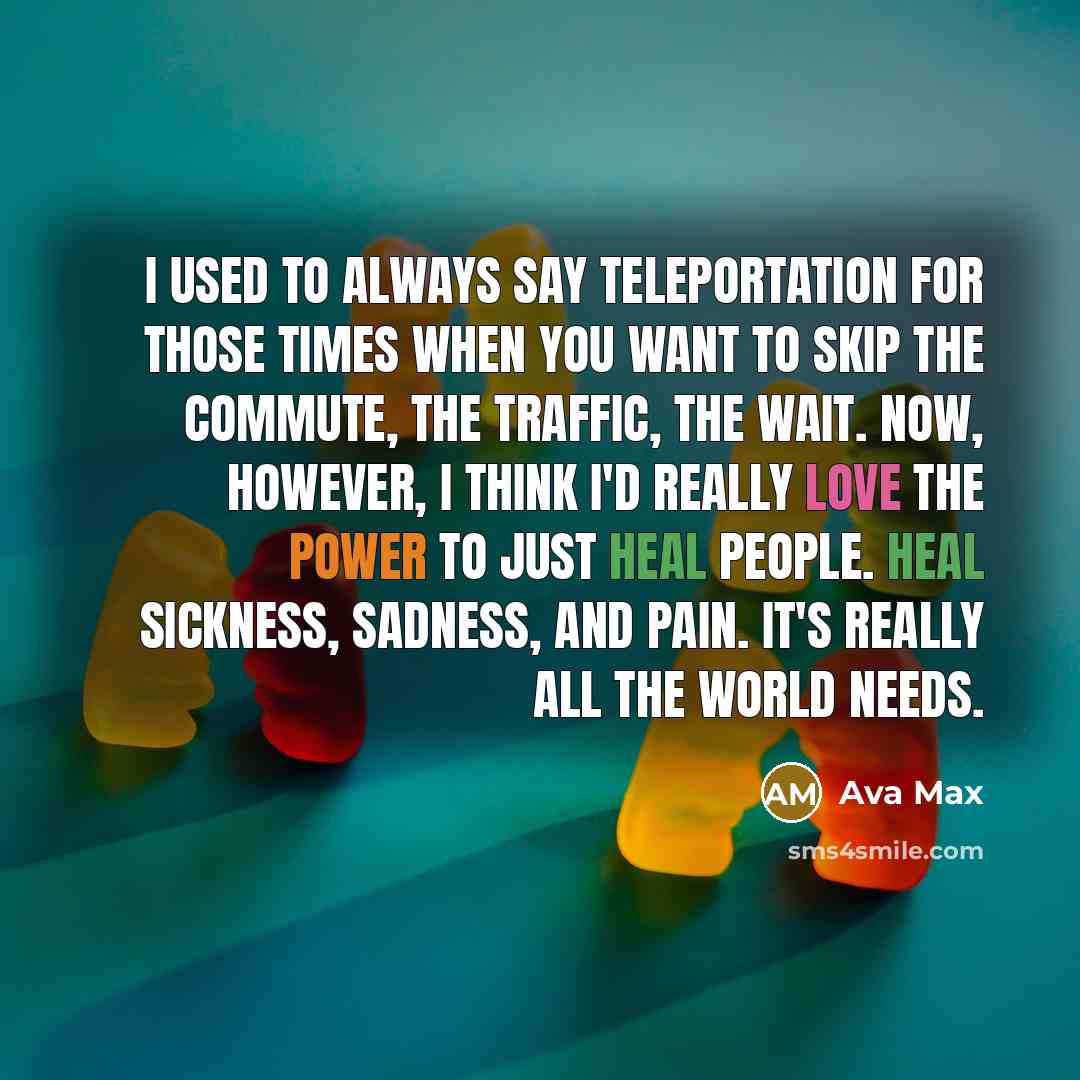 “I used to always say teleportation for those times when…” quote by Ava Max