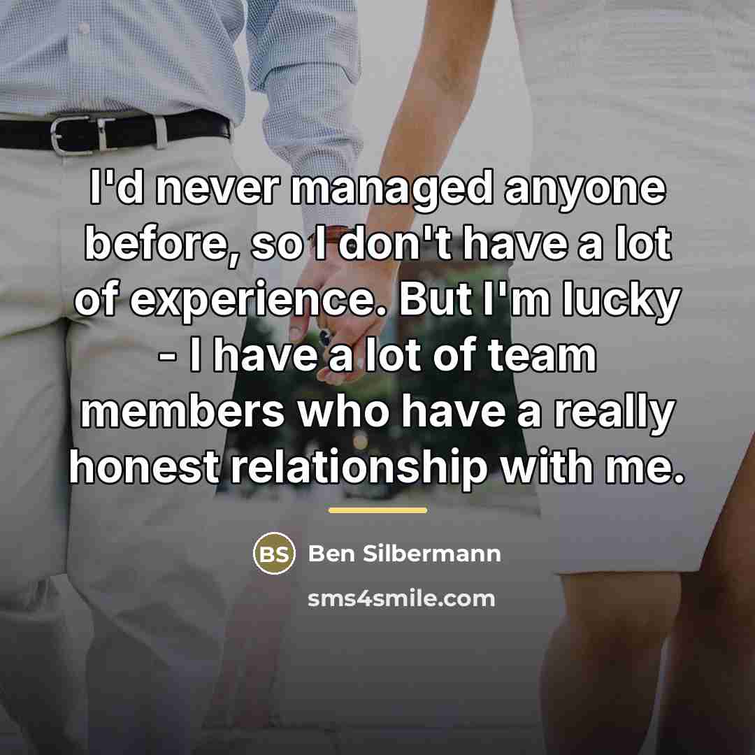 “I'd never managed anyone before, so I don't have a…” quote by Ben Silbermann
