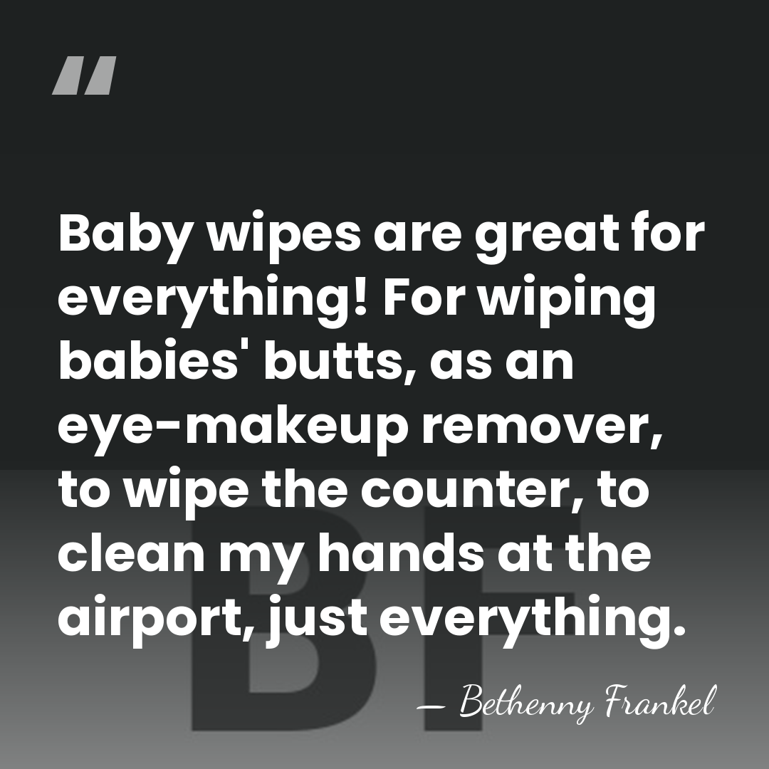 Baby wipes are great for everything! For wiping babies' butts, as an&hellip; - Bethenny Frankel