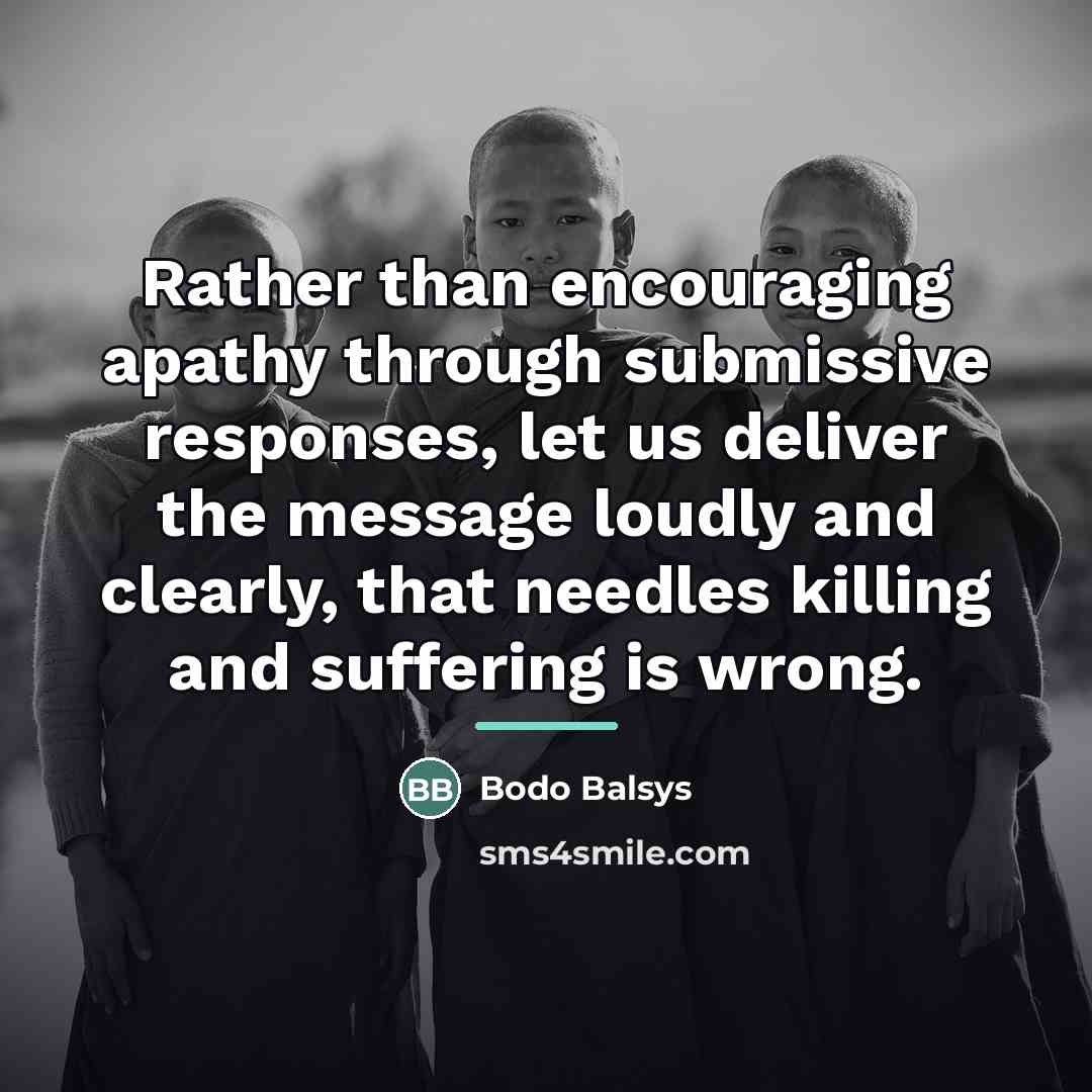 “Rather than encouraging apathy through submissive responses, let us deliver…” quote by Bodo Balsys
